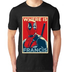 Dead Pool Where Is Frencis Pánske Tričko