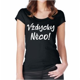 Vždycky Něco Dámske Tričko