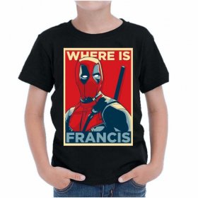Tricou Copii Dead Pool Where Is Frencis
