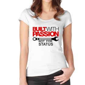 Gebouwd met passie Vrouwen T-shirt