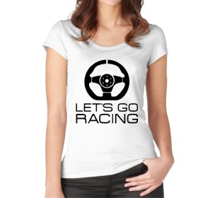 Lets Go Racing Vrouwen T-shirt