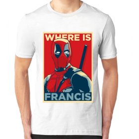 Dead Pool Where Is Frencis Pánske Tričko