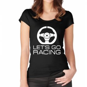 Tricou Femei Lets Go Racing