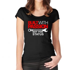 Gebouwd met passie Vrouwen T-shirt